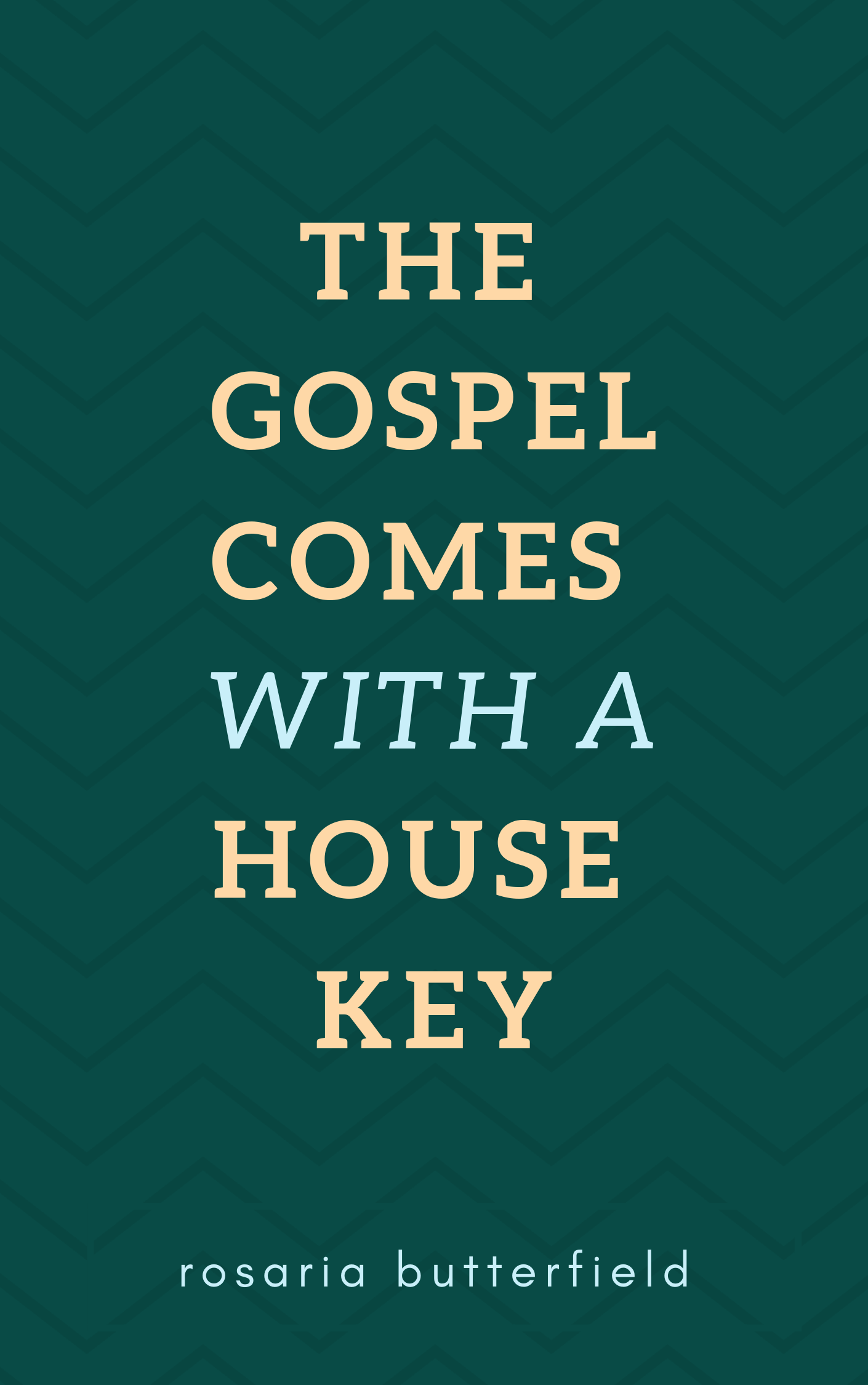 The Gospel Comes With A House Key by Rosaria Butterfield – Accelerate Books