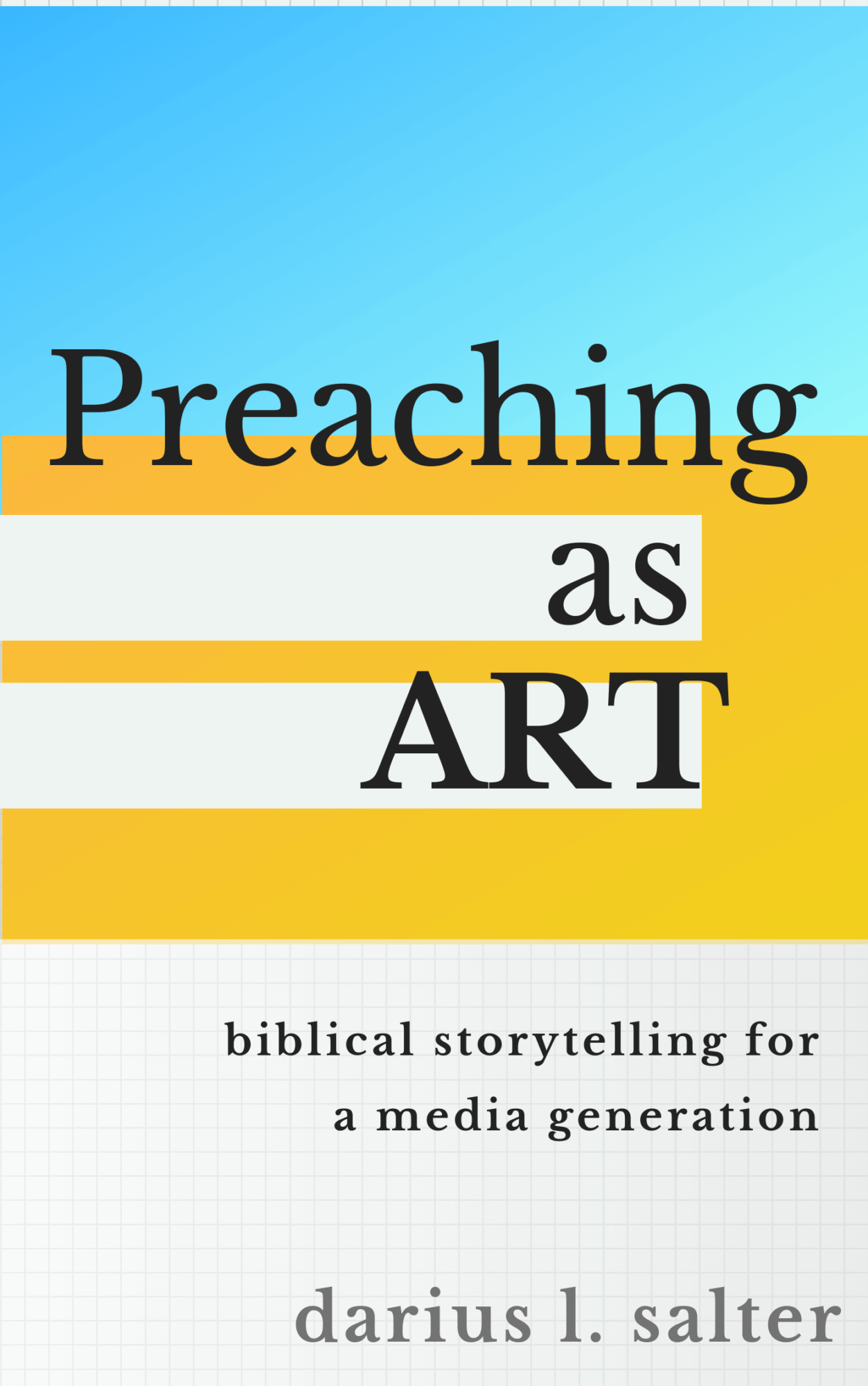 Book Summary of Preaching As Art By Darius Salter