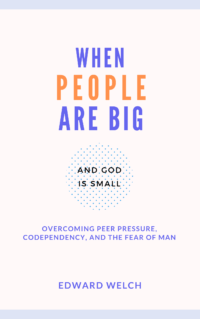 Book Summary of When People Are Big and God is Small By Edward Welch