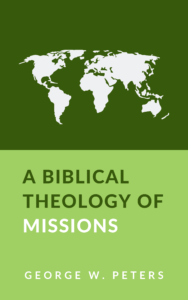 Book Summary of A Biblical Theology of Missions by George W. Peters