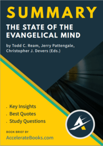 Book Summary of The State of the Evangelical Mind by Todd C. Ream, Jerry Pattengale, Christopher J. Devers