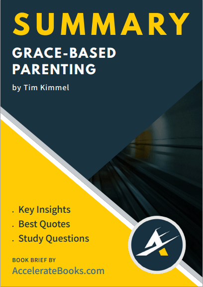 Book Summary of Grace-Based Parenting by Tim Kimmel ...