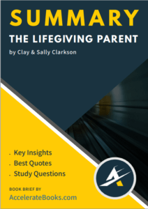 Book Summary of The Lifegiving Parent by Clay & Sally Clarkson