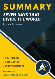 Book Summary of Seven Days That Divide The World by John C. Lennox
