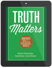 Book Summary of Truth Matters by Andreas Kostenberger, Darrell Bock, Josh Chatraw