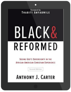 Book Summary of Black and Reformed by Anthony J. Carter