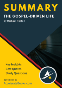 Book Summary of The Gospel-Driven Life by Michael Horton