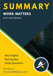 Book Summary of Work Matters by R. Paul Stevens