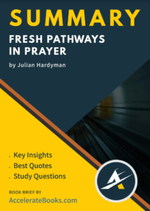 Book Summary of Fresh Pathways in Prayer by Julian Hardyman