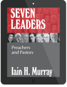 Book Summary of Seven Leaders by Iain H. Murray