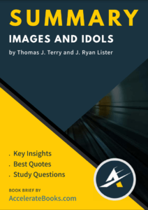 Book Summary of Images and Idols by Thomas J. Terry and J. Ryan Lister