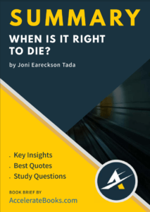 Book Summary of When Is It Right to Die by Joni Eareckson Tada