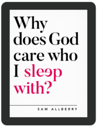 Book Summary of Why Does God Care Who I Sleep With by Sam Allberry