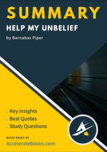 Book Summary of Help My Unbelief by Barnabas Piper
