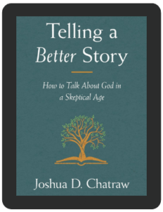Book Summary of Telling a Better Story by Joshua D. Chatraw