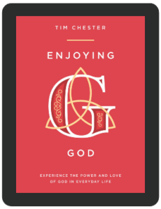 Book Summary of Enjoying God by Tim Chester