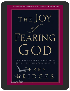 Book Summary of The Joy of Fearing God by Jerry Bridges