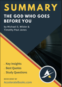 Book Summary of The God Who Goes Before You by Michael S. Wilder & Timothy Paul Jones