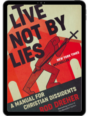 Book Summary of Live Not by Lies by Rod Dreher