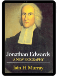 Book Summary of Jonathan Edwards: A New Biography by Iain H. Murray