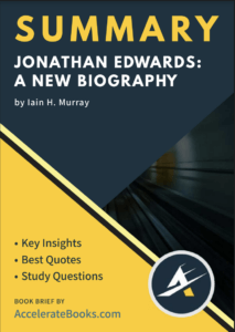 Book Summary of Jonathan Edwards: A New Biography by Iain H. Murray